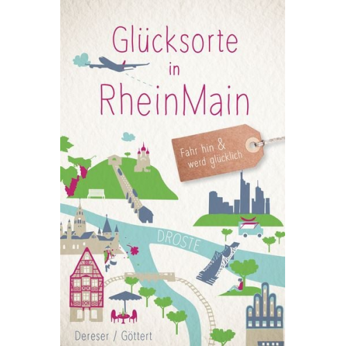 Susanne Dereser Christine Göttert - Glücksorte in RheinMain