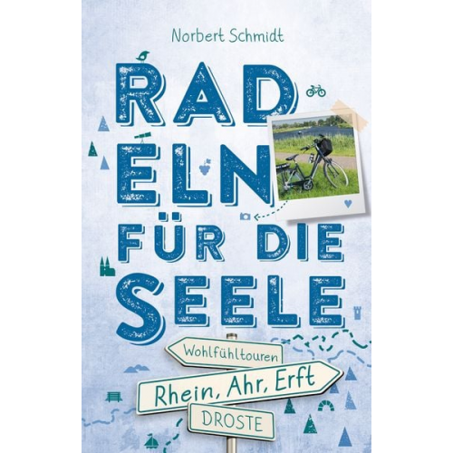 Norbert Schmidt - Rhein, Ahr, Erft. Radeln für die Seele