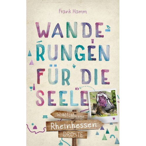 Frank Hamm - Rheinhessen. Wanderungen für die Seele