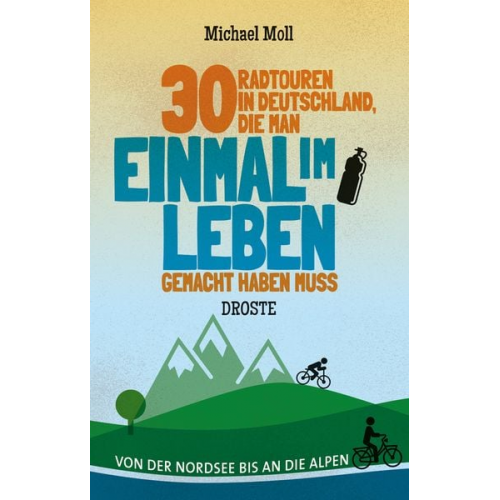 Michael Moll - 30 Radtouren in Deutschland, die man einmal im Leben gemacht haben muss