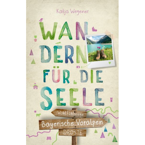 Katja Wegener - Bayerische Voralpen. Wandern für die Seele