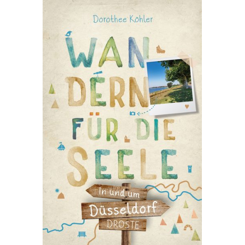 Dorothee Köhler - In und um Düsseldorf. Wandern für die Seele