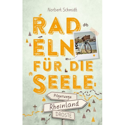 Norbert Schmidt - Rheinland – Pilgerwege. Radeln für die Seele