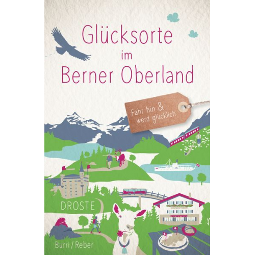 Blanca Burri Sabine Reber - Glücksorte im Berner Oberland
