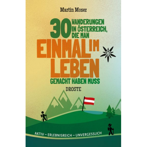 Martin Moser - 30 Wanderungen in Österreich, die man einmal im Leben gemacht haben muss