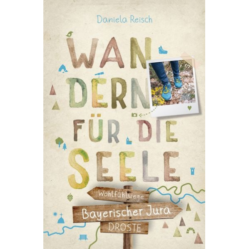 Daniela Reisch - Bayerischer Jura. Wandern für die Seele