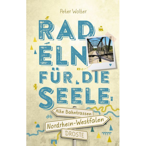 Peter Wolter - Nordrhein-Westfalen – Alte Bahntrassen. Radeln für die Seele
