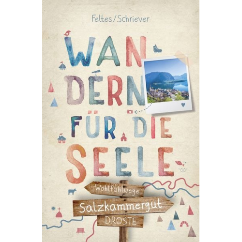 Silke Feltes Anja Schriever - Salzkammergut. Wandern für die Seele