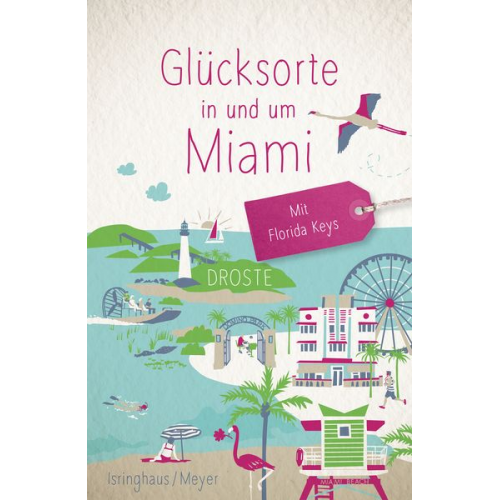 Marion Meyer Jörg Isringhaus - Glücksorte in und um Miami. Mit Florida Keys