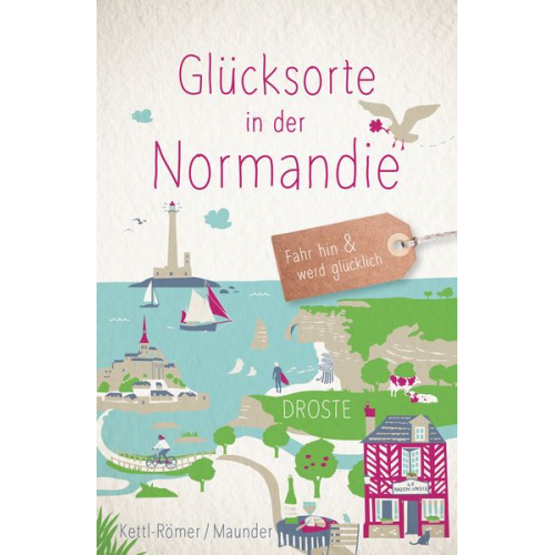 Barbara Kettl-Römer Hilke Maunder - Glücksorte in der Normandie