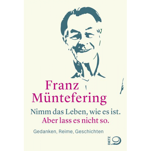 Franz Müntefering - Nimm das Leben, wie es ist. Aber lass es nicht so.