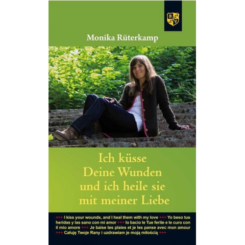 Monika Rüterkamp - Ich küsse Deine Wunden und ich heile sie mit meiner Liebe