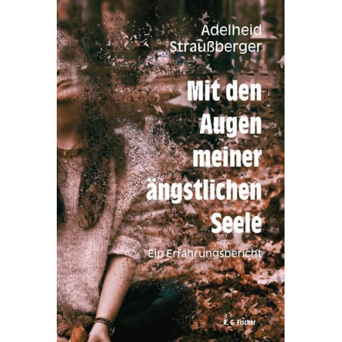 Adelheid Straussberger - Mit den Augen meiner ängstlichen Seele