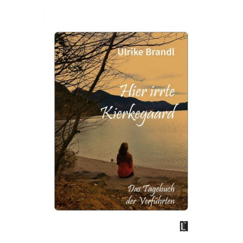 Ulrike Brandl - Hier irrte Kierkegaard