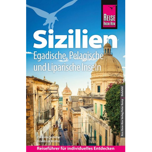 Friedrich Köthe Daniela Schetar - Reise Know-How Reiseführer Sizilien und Egadische, Pelagische & Liparische Inseln