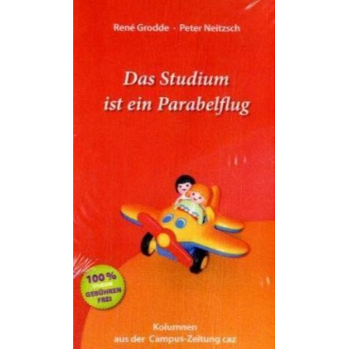 Peter Neitzsch René Grodde - Das Studium ist ein Parabelflug