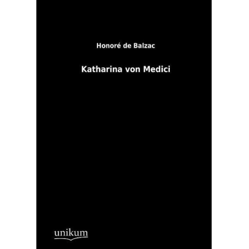 Honore de Balzac - Katharina von Medici