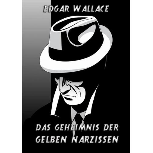 Edgar Wallace - Das Geheimnis der gelben Narzissen