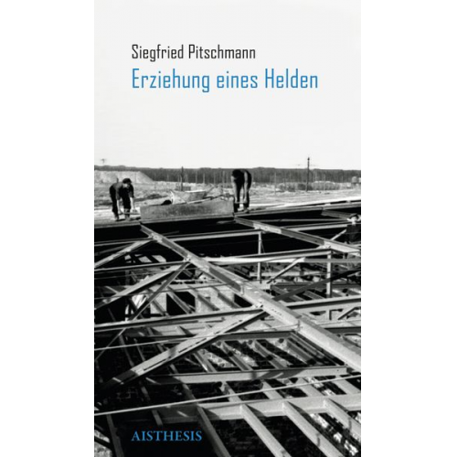 Siegfried Pitschmann - Erziehung eines Helden