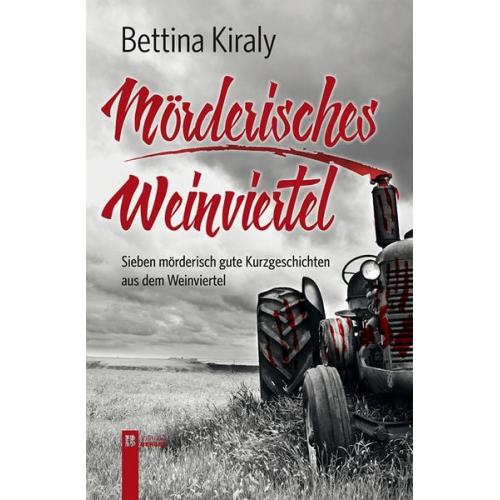 Bettina Kiraly - Mörderisches Weinviertel