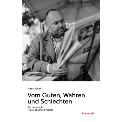 Franz Schuh - Vom Guten, Wahren und Schlechten