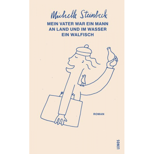 Michelle Steinbeck - Mein Vater war ein Mann an Land und im Wasser ein Walfisch