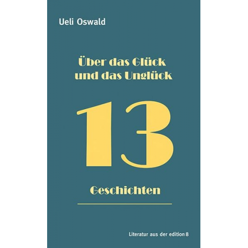 Ueli Oswald - Über das Glück und das Unglück