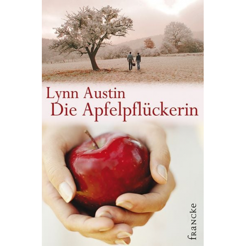 Lynn Austin - Die Apfelpflückerin