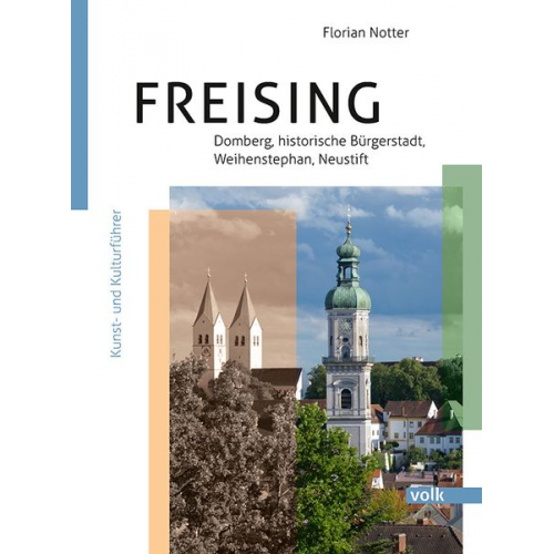 Florian Notter - Freising – Domberg, Bürgerstadt, Weihenstephan, Neustift