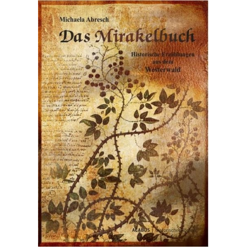 Michaela Abresch - Das Mirakelbuch. Historische Erzählungen aus dem Westerwald