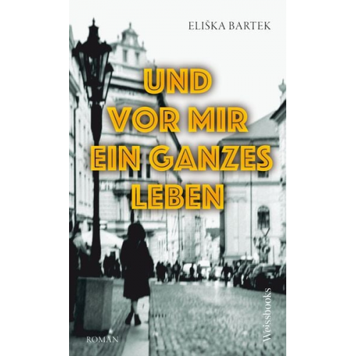 Eliška Bartek - Und vor mir ein ganzes Leben