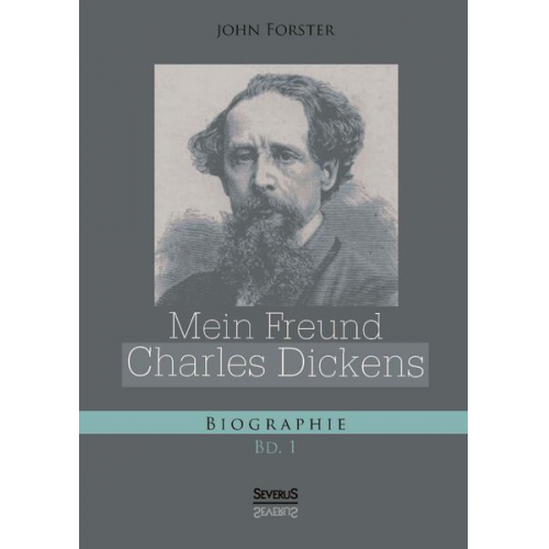 John Forster - Mein Freund Charles Dickens. Erster Band