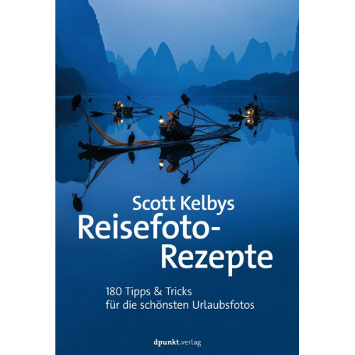 Scott Kelby - Scott Kelbys Reisefoto-Rezepte