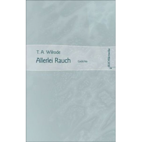 T. A. Wilrode - Allerlei Rauch