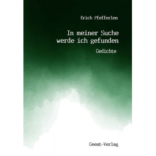 Erich Pfefferlen - In meiner Suche werde ich gefunden