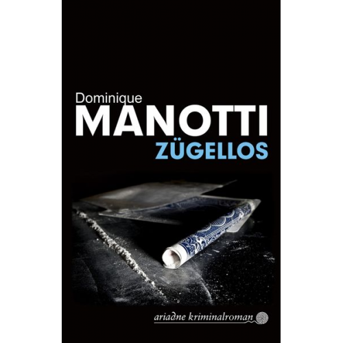 Dominique Manotti - Zügellos