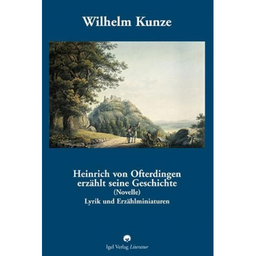 Wilhelm Kunze - Heinrich von Ofterdingen erzählt seine Geschichte (Novelle)