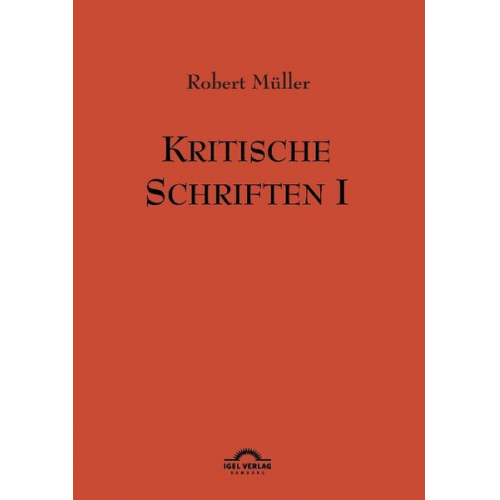 Robert Müller - Robert Müller Werkausgabe / Kritische Schriften 1