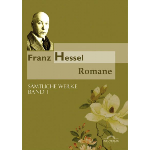 Franz Hessel - Sämtliche Werke in fünf Bänden / Romane