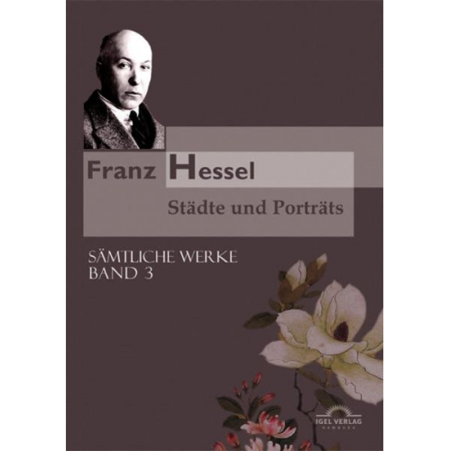 Franz Hessel - Sämtliche Werke in fünf Bänden / Städte und Porträts