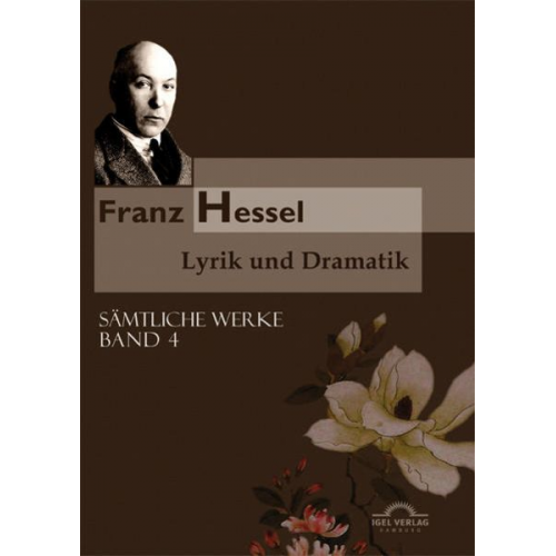 Franz Hessel - Sämtliche Werke in fünf Bänden / Lyrik und Dramatik