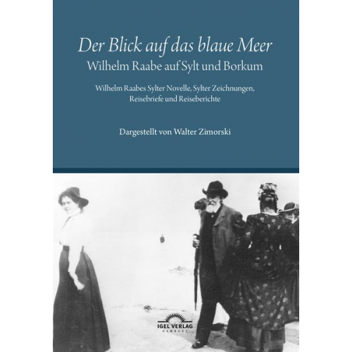 Walter Zimorski - „Der Blick auf das blaue Meer“ – Wilhelm Raabe auf Sylt und Borkum