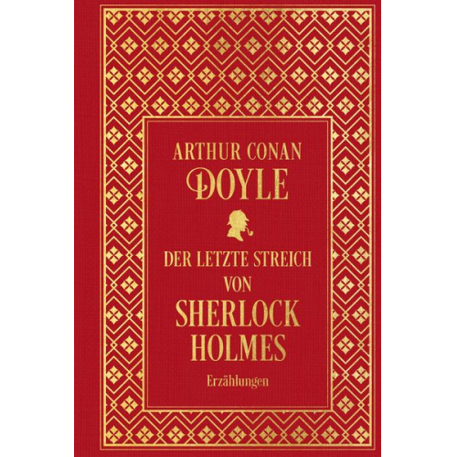 Arthur Conan Doyle - Der letzte Streich von Sherlock Holmes: Sämtliche Erzählungen Band 4