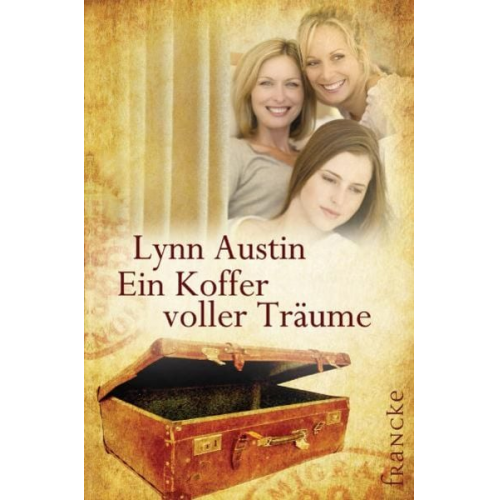 Lynn Austin - Ein Koffer voller Träume