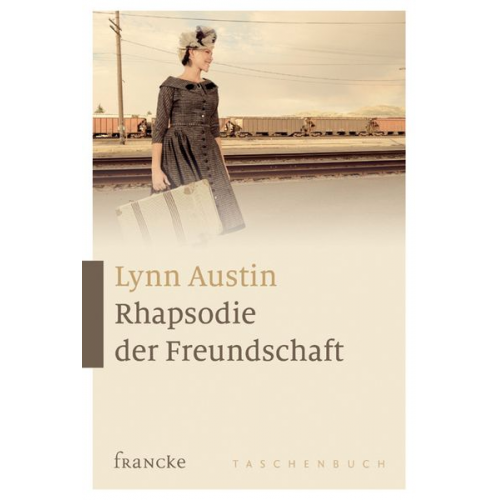 Lynn Austin - Rhapsodie der Freundschaft