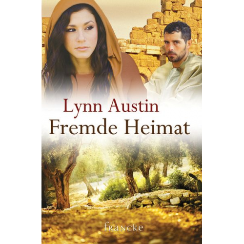 Lynn Austin - Fremde Heimat