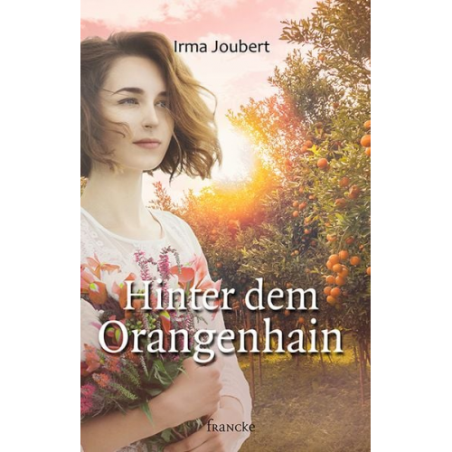 Irma Joubert - Hinter dem Orangenhain