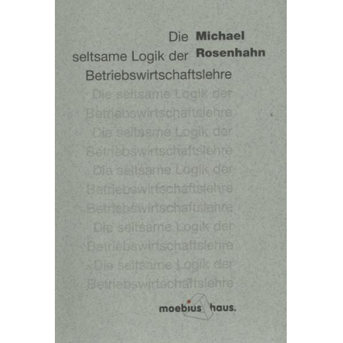 Rosenhahn Michael - Die seltsame Logik der Betriebswirtschaftslehre