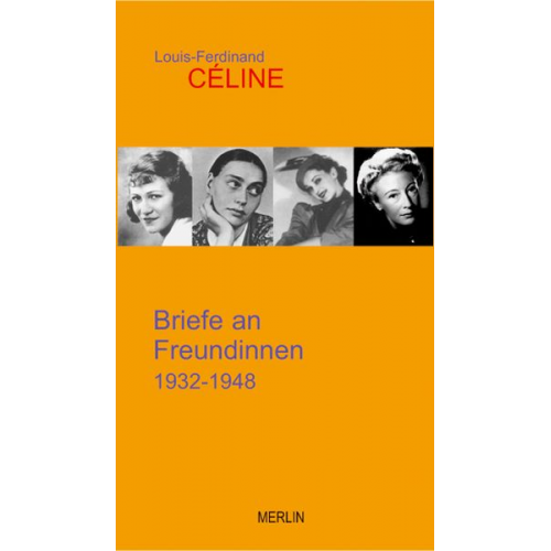 Louis F. Céline - Briefe an Freundinnen