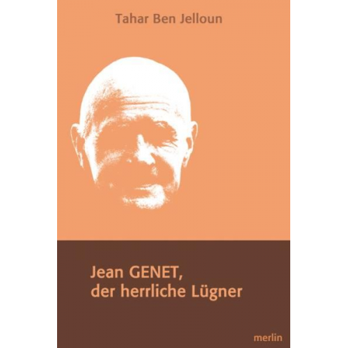 Tahar Ben Jelloun - Jean Genet, Der herrliche Lügner